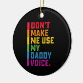 Lass mich nicht meinen Daddy Voice Funny Gay LGBTQ Keramik Ornament (Links)