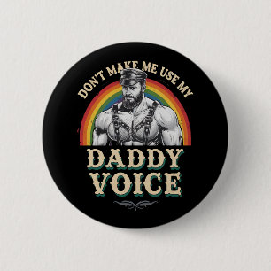 Lass mich nicht meinen Daddy Voice Gay LGBTQ benut Button