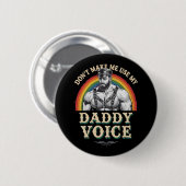 Lass mich nicht meinen Daddy Voice Gay LGBTQ benut Button (Vorne & Hinten)