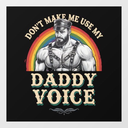 Lass mich nicht meinen Daddy Voice Gay LGBTQ benut Fensteraufkleber (Blatt)