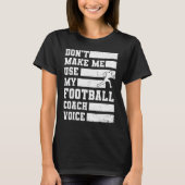 Lass mich nicht meinen Football Coach Voice Sports T-Shirt (Vorderseite)