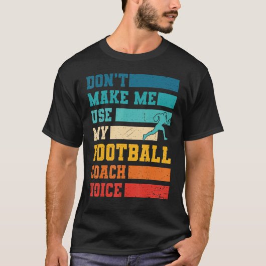 Lass mich nicht meinen Football Coach Voice Sports T-Shirt (Vorderseite)