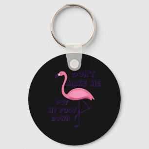 Lass mich nicht meinen Fuß auf den rosa Flamingo S Schlüsselanhänger