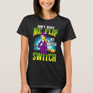 Lass mich nicht meinen Hexenschalter umlegen Hal T-Shirt