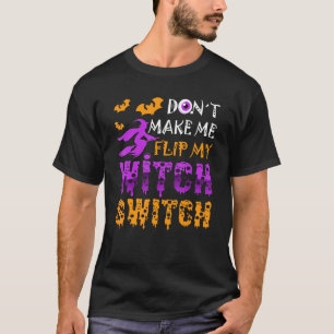 Lass mich nicht meinen Hexenumschalter Halloween2 T-Shirt