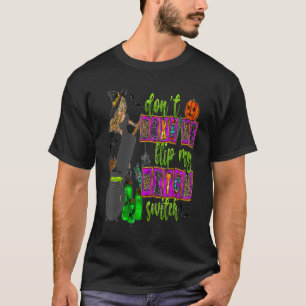Lass mich nicht meinen Hexenumschalter Halloween-8 T-Shirt