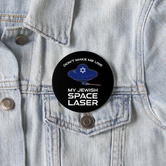 Lass mich nicht meinen jüdischen Raumlaserapparat  Button (Beispiel)