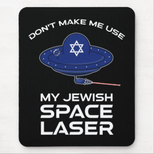 Lass mich nicht meinen jüdischen Raumlaserapparat  Mousepad