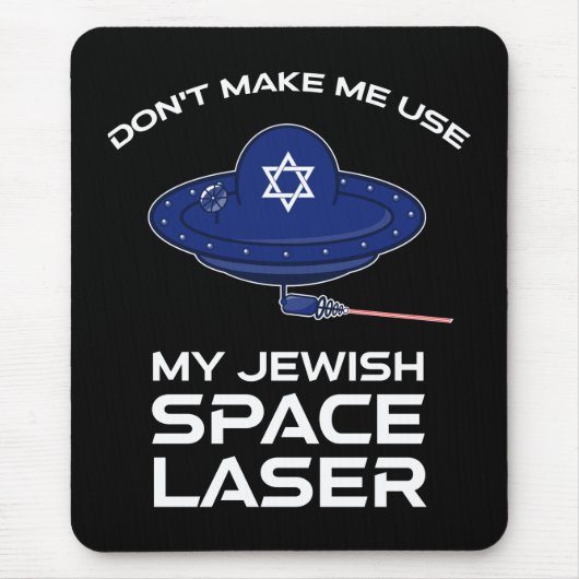 Lass mich nicht meinen jüdischen Raumlaserapparat  Mousepad (Vorne)