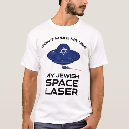 Lass mich nicht meinen jüdischen Raumlaserapparat T-Shirt (Vorderseite)