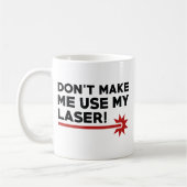 Lass mich nicht meinen Laser benutzen Kaffeetasse (Links)