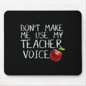 Lass mich nicht meinen Teacher Voice Fun benutzen Mousepad (Vorne)