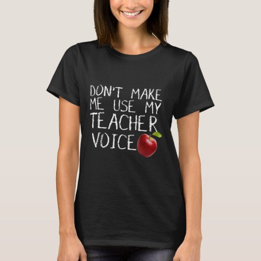 Lass mich nicht meinen Teacher Voice Fun benutzen T-Shirt (Vorderseite)