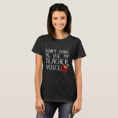 Lass mich nicht meinen Teacher Voice Fun benutzen T-Shirt (Vorne ganz)