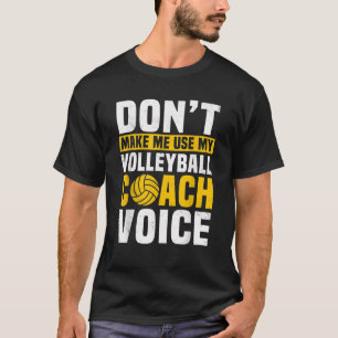 Lass mich nicht meinen Volleyball-Coach Voice Spor T-Shirt