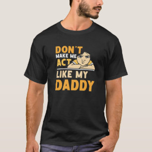 Lass mich nicht so tun, als wäre ich Vater meines  T-Shirt