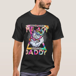 Lass mich nicht so tun wie mein Daddy Funny Angry  T-Shirt