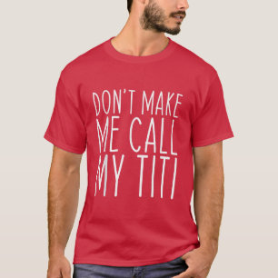Lass mich nicht Titi Mama Tante zum Muttertag nenn T-Shirt
