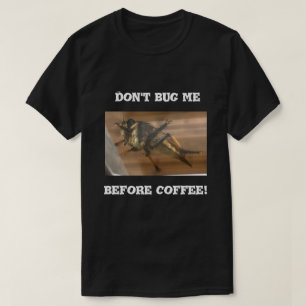 Lass mich nicht vor dem Kaffee in Ruhe. T-Shirt