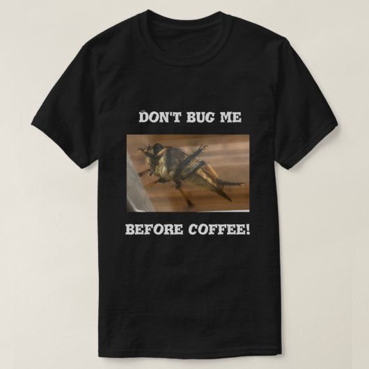 Lass mich nicht vor dem Kaffee in Ruhe. T-Shirt (Design vorne)