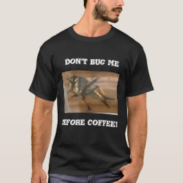 Lass mich nicht vor dem Kaffee in Ruhe. T-Shirt