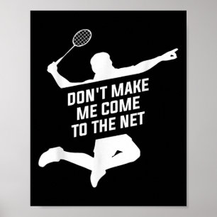 Lass mich nicht zu einem Badminton-Playe ins Netz  Poster