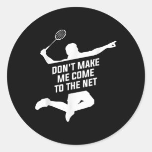 Lass mich nicht zu einem Badminton-Playe ins Netz Runder Aufkleber