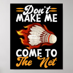 Lass mich nicht zum netten Badminton kommen Poster