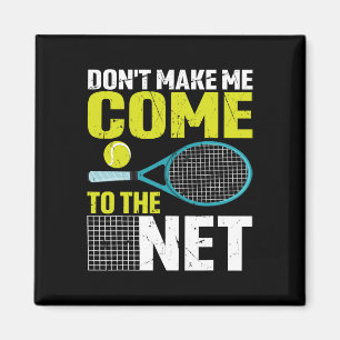 Lass mich nicht zum netten Tennisschläger kommen Magnet