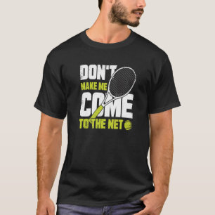 Lass mich nicht zum Tennisspieler ins Netz kommen T-Shirt
