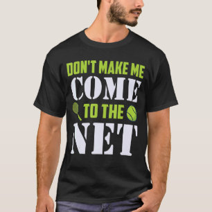 Lass mich nicht zum Tennisspieler kommen T-Shirt