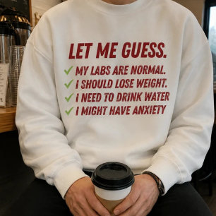 Lass mich raten Lustige medizinische Humor-Checkli Sweatshirt