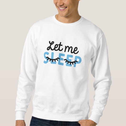 Lass mich schlafen sweatshirt (Vorderseite)