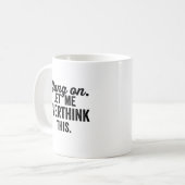 lass mich überdenken, überdenken, kaffeetasse (Vorderseite Links)