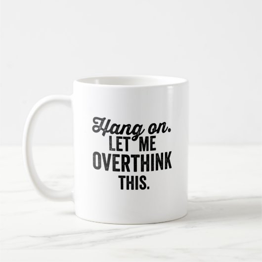lass mich überdenken, überdenken, kaffeetasse (Links)