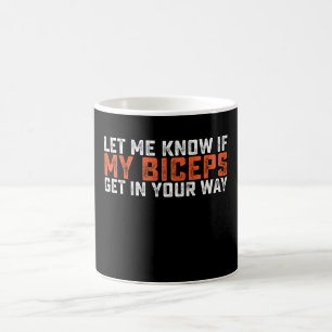 Lass mich wissen, ob mein Bizeps dir im Weg ist Fi Kaffeetasse