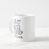 Lass mir alles fallen lassen und an deinem Problem Kaffeetasse (Vorderseite Links)