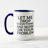 Lass mir alles fallen lassen und an deinem Problem Tasse (Links)