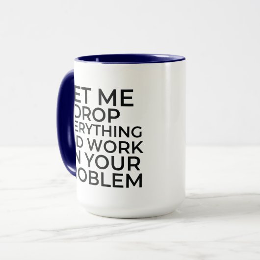 Lass mir alles fallen lassen und an deinem Problem Tasse (Vorderseite Links)