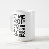 Lass mir, alles, was an deinem Problem funktionier Kaffeetasse (Vorderseite Links)