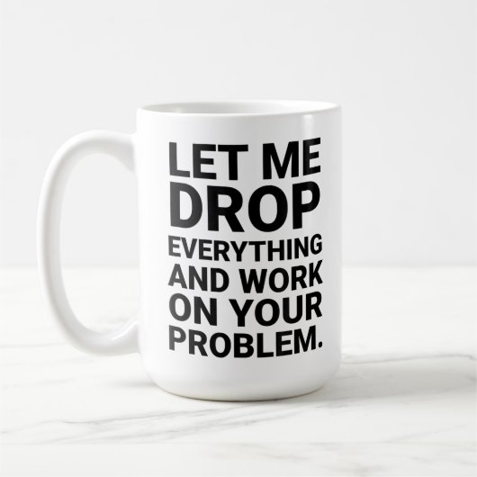 Lass mir, alles, was an deinem Problem funktionier Kaffeetasse (Links)