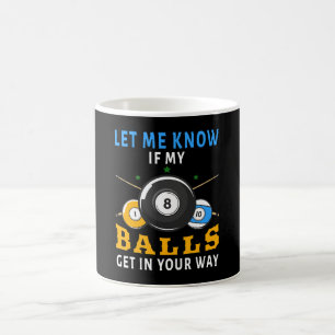 Lass mir Bescheid, wenn meine Bälle dir in die Que Kaffeetasse