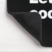 Lass mir Cook Meme Zitat für Kreative, Programmier Mousepad (Ecke)