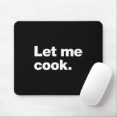 Lass mir Cook Meme Zitat für Kreative, Programmier Mousepad (Mit Mouse)