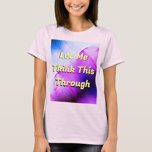Lass mir das durch T - Shirt denken (Vorderseite)