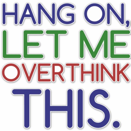 LASS MIR DAS ÜBERDENKEN AUFKLEBER (Vorderseite)