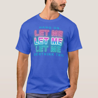 lass mir das überdenken T-Shirt