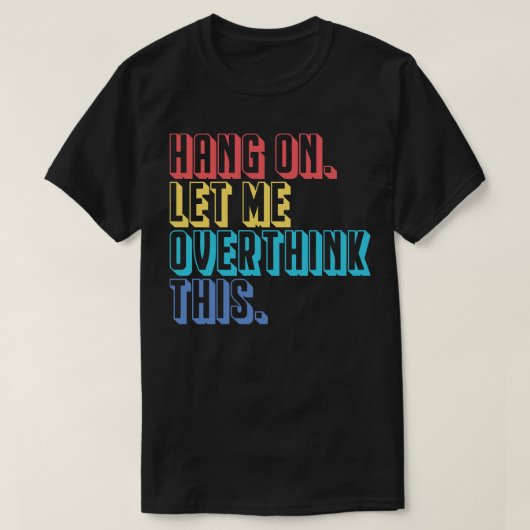Lass mir, das zu überdenken T-Shirt (Design vorne)