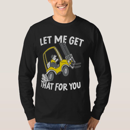 Lass mir, dass für Sie Forklift Operator Warehous T-Shirt (Vorderseite)