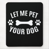 Lass mir, deinen Hund zu füttern Mousepad (Vorne)
